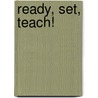 Ready, Set, Teach! door Delia Halverson
