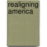 Realigning America door R. Hal Williams