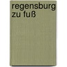 Regensburg zu Fuß by Thomas Schnakenberg