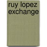 Ruy Lopez Exchange by Krzysztof Panczyk