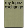 Ruy Lopez Exchange door Krzysztof Panczyk