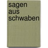 Sagen aus Schwaben door Ernst-Otto Luthardt