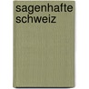 Sagenhafte Schweiz by Kurt Derungs