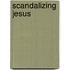 Scandalizing Jesus
