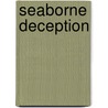 Seaborne Deception door John B. Dwyer