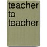 Teacher to Teacher