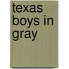 Texas Boys in Gray door Mamie Yeary