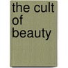 The Cult Of Beauty door Stephen Calloway