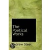 The Poetical Works by Andrew Steel