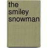 The Smiley Snowman door M. Christina Butler