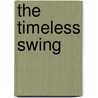 The Timeless Swing by Tom Watson