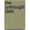 The Unthought Debt by Marlene Zarader