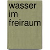 Wasser im Freiraum door Günter Mader