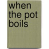 When the Pot Boils by David A. Paul