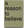 A Reason to Believe door Deval Patrick