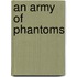 An Army of Phantoms