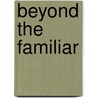 Beyond The Familiar by Sean Meehan