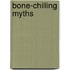Bone-Chilling Myths
