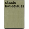 Claude Levi-Strauss door Patrick Wilcken