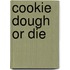 Cookie Dough or Die