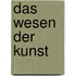 Das Wesen Der Kunst