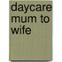 Daycare Mum To Wife