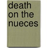Death on the Nueces door Rodman L. Underwood