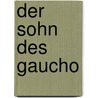 Der Sohn des Gaucho door Franz Treller