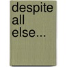 Despite All Else... door Germana C. Machado