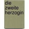 Die zweite Herzogin door Elizabeth Loupas