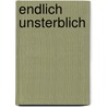 Endlich unsterblich by Klaus Müller