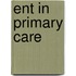 Ent In Primary Care
