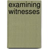 Examining Witnesses door Michael E. Tigar