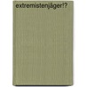 Extremistenjäger!? by Uwe Backes