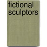 Fictional Sculptors door Not Available