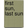 First Sun, Last Sun door Robert Kline