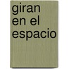Giran en el Espacio by Dana Meachen Rau
