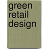 Green Retail Design door Visual Reference Publications