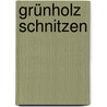 Grünholz schnitzen by Tove Yde