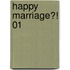 Happy Marriage?! 01