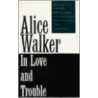In Love And Trouble door Alice Walker