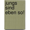 Jungs sind eben so! door Jean-Francois Dumont