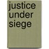 Justice Under Siege