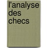 L'Analyse Des Checs door Franois Danican Philidor