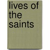 Lives of the Saints door Lawrence G. Lovasik