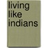 Living Like Indians