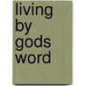 Living by Gods Word door Barbara Rodgers
