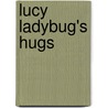 Lucy Ladybug's Hugs door Janice Greenwood