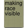 Making Race Visible door Stuart Greene