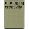 Managing Creativity door Barbara Townley
